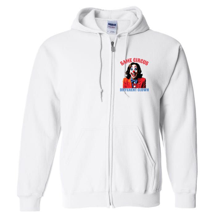 Same Circus Different Clown Funny Kamala Clown 2024 Full Zip Hoodie