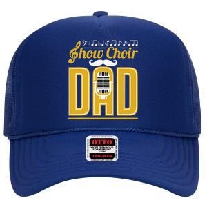 Show Choir Dad Fathers Day Father Musical Theater High Crown Mesh Back Trucker Hat