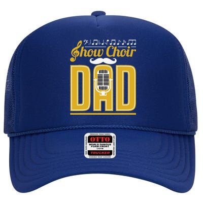 Show Choir Dad Fathers Day Father Musical Theater High Crown Mesh Back Trucker Hat