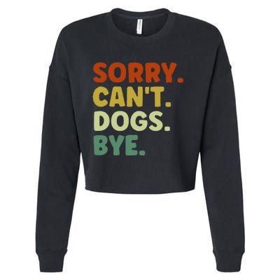 Sorry Cant Dogs Bye Cropped Pullover Crew