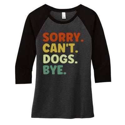 Sorry Cant Dogs Bye Women's Tri-Blend 3/4-Sleeve Raglan Shirt