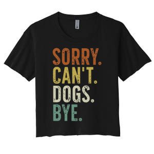 Sorry Cant Dog Bye Women's Crop Top Tee