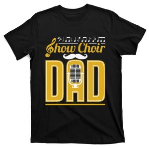 Show Choir Dad Father's Day Father Musical Theater T-Shirt