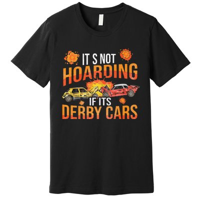 Smashing Cars Demolition Derby Quote For A Demo Derby Lover Premium T-Shirt