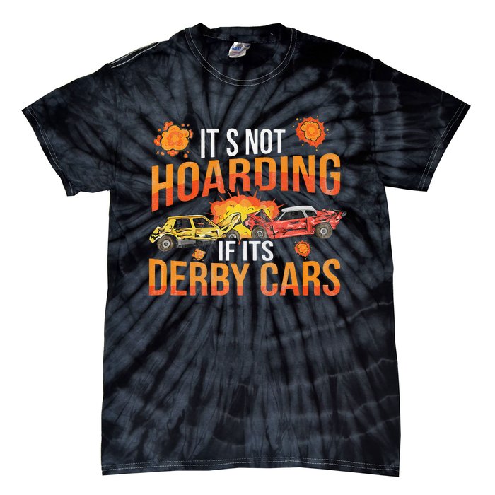 Smashing Cars Demolition Derby Quote For A Demo Derby Lover Tie-Dye T-Shirt