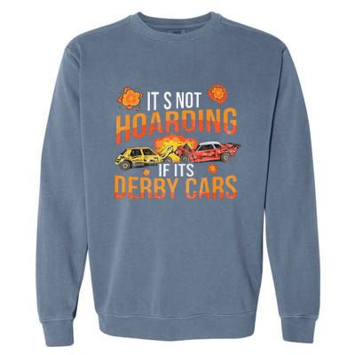 Smashing Cars Demolition Derby Quote For A Demo Derby Lover Garment-Dyed Sweatshirt