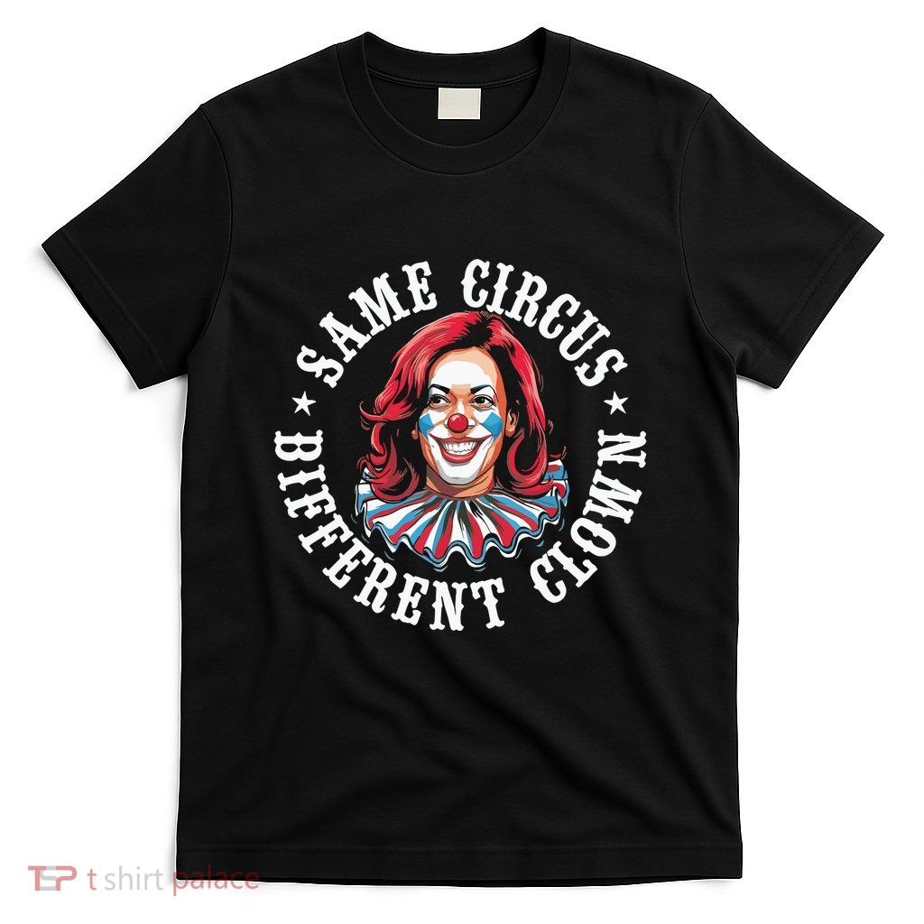 Same Circus Different Clown T-Shirt