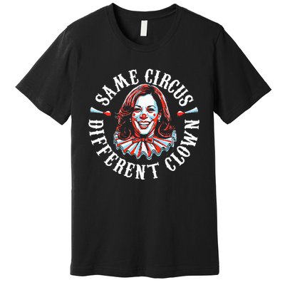 Same Circus Different Clown Premium T-Shirt