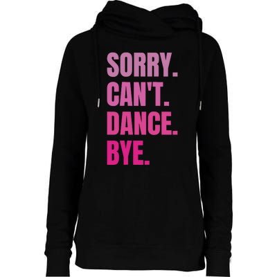 Sorry CanT Dance Bye Retro Funny Dancer Dancing Dance Lover Womens Funnel Neck Pullover Hood