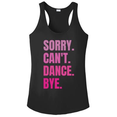 Sorry CanT Dance Bye Retro Funny Dancer Dancing Dance Lover Ladies PosiCharge Competitor Racerback Tank