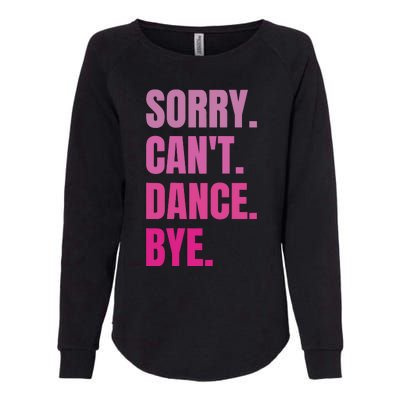 Sorry CanT Dance Bye Retro Funny Dancer Dancing Dance Lover Womens California Wash Sweatshirt