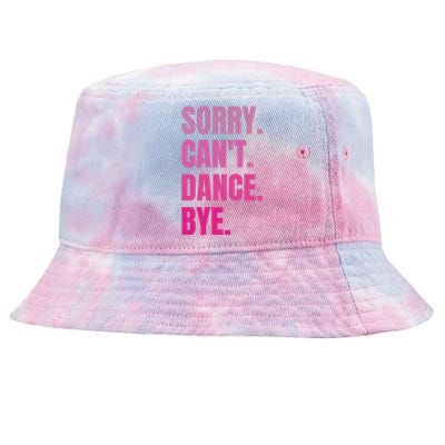 Sorry CanT Dance Bye Retro Funny Dancer Dancing Dance Lover Tie-Dyed Bucket Hat