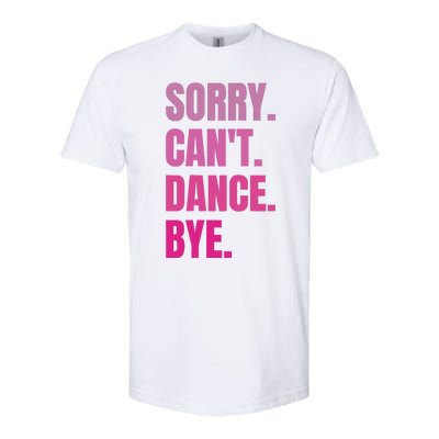 Sorry CanT Dance Bye Retro Funny Dancer Dancing Dance Lover Softstyle® CVC T-Shirt