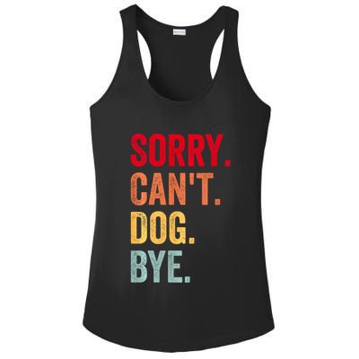 Sorry CanT Dog Bye Funny Dog Lover Gifts Ladies PosiCharge Competitor Racerback Tank