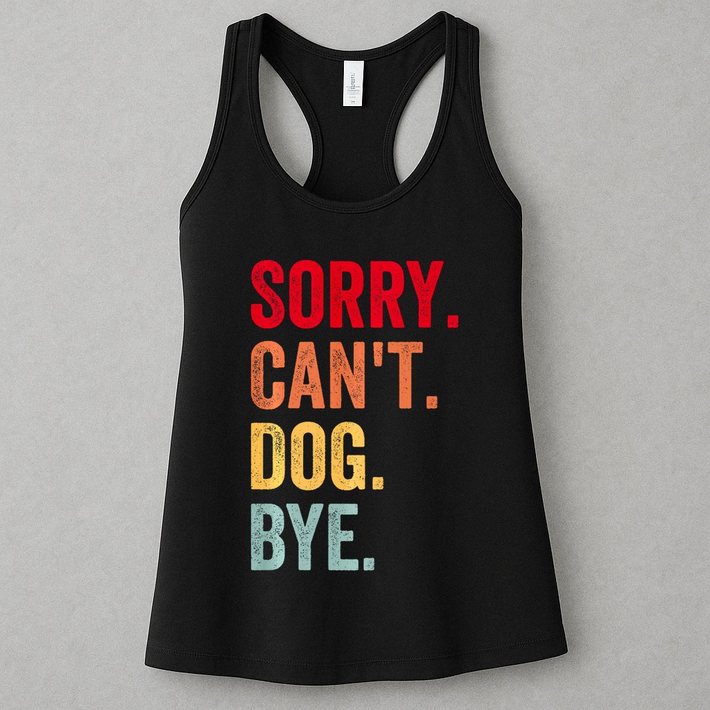 Sorry CanT Dog Bye Funny Dog Lover Gifts Womens Tank Top