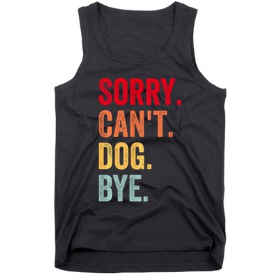 Sorry CanT Dog Bye Funny Dog Lover Gifts Tank Top