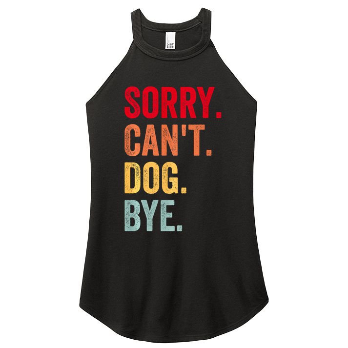 Sorry CanT Dog Bye Funny Dog Lover Gifts Women's Perfect Tri Rocker Tank