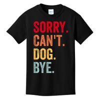 Sorry CanT Dog Bye Funny Dog Lover Gifts Kids T-Shirt