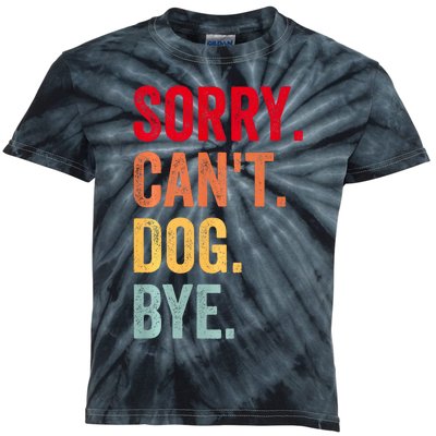 Sorry CanT Dog Bye Funny Dog Lover Gifts Kids Tie-Dye T-Shirt