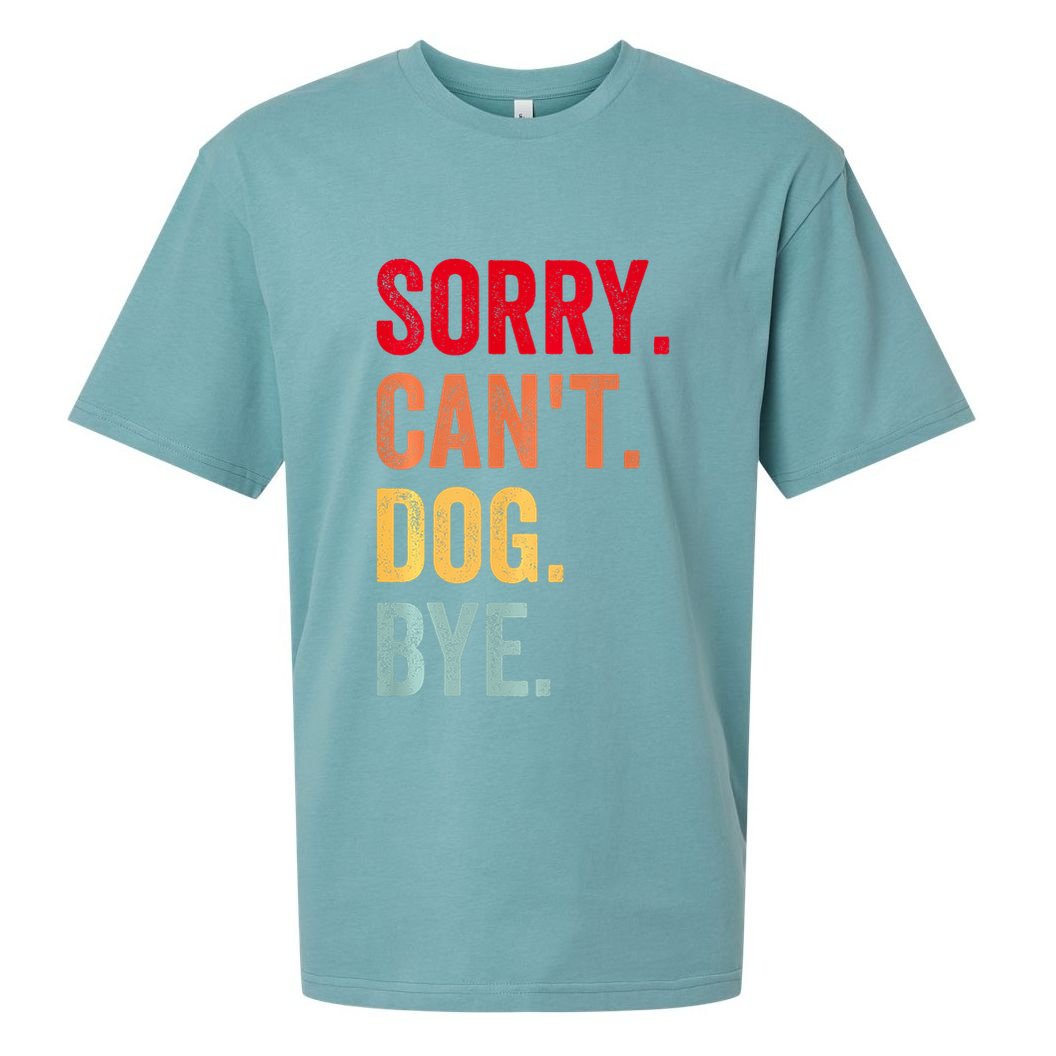Sorry CanT Dog Bye Funny Dog Lover Gifts Sueded Cloud Jersey T-Shirt
