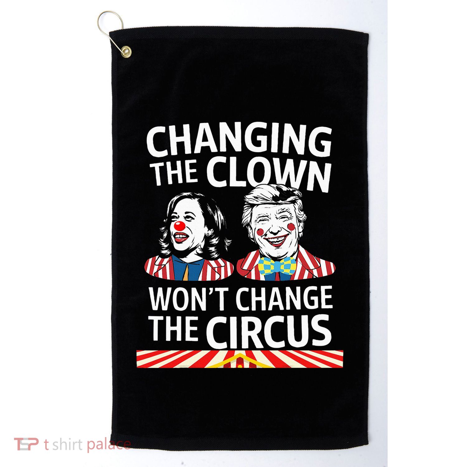 Same Circus Different Clown Political Kamala And Trump Golf Towel