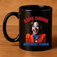 Same Circus Different Clown Funny Kamala Clown 2024 11oz C Handle Ceramic Mug