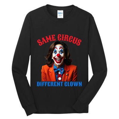 Same Circus Different Clown Funny Kamala Clown 2024 Tall Long Sleeve T-Shirt