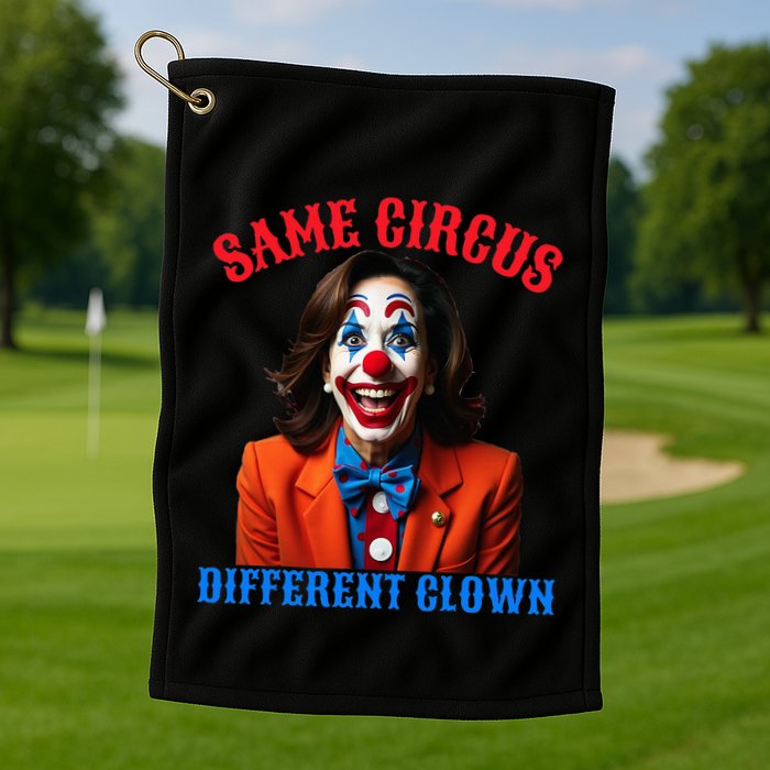 Same Circus Different Clown Funny Kamala Clown 2024 Golf Towel