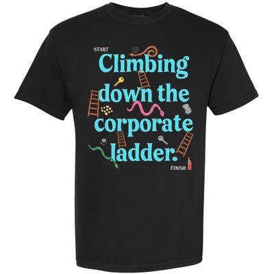 Start Climbing Down The Corporate Ladder Garment-Dyed Heavyweight T-Shirt