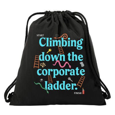 Start Climbing Down The Corporate Ladder Drawstring Bag