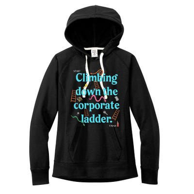 Start Climbing Down The Corporate Ladder Women's Fleece Hoodie