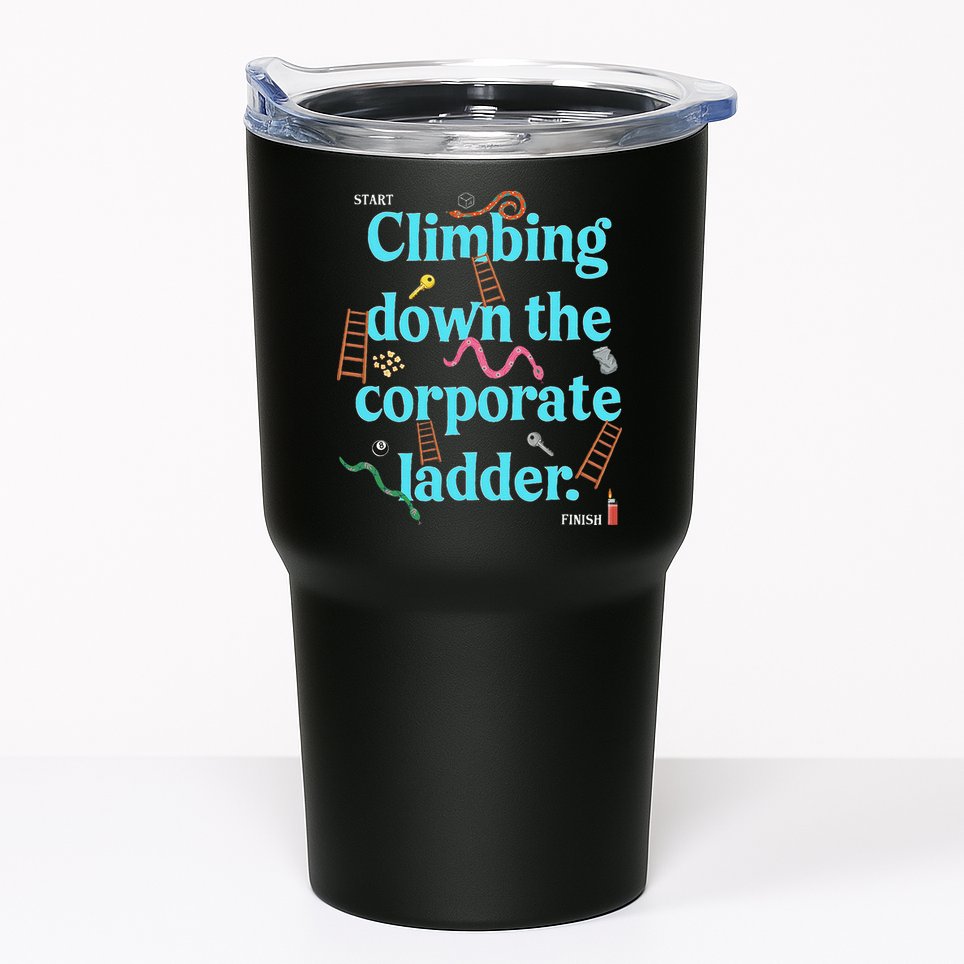 Start Climbing Down The Corporate Ladder Tumbler
