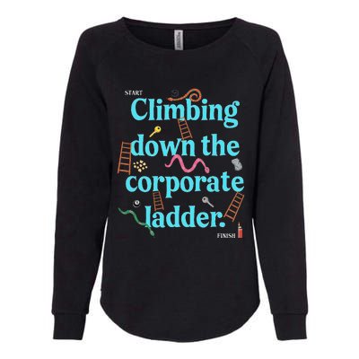 Start Climbing Down The Corporate Ladder Womens California Wash Sweatshirt