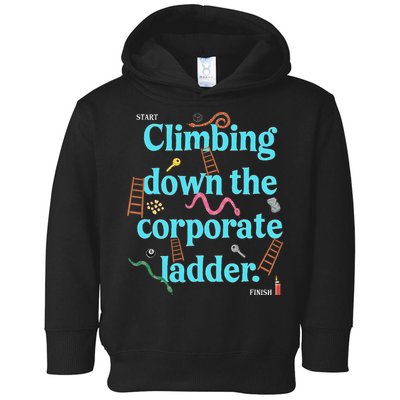 Start Climbing Down The Corporate Ladder Toddler Hoodie