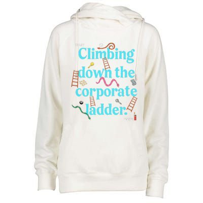 Start Climbing Down The Corporate Ladder Womens Funnel Neck Pullover Hood