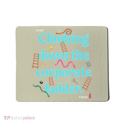 Start Climbing Down The Corporate Ladder Mousepad