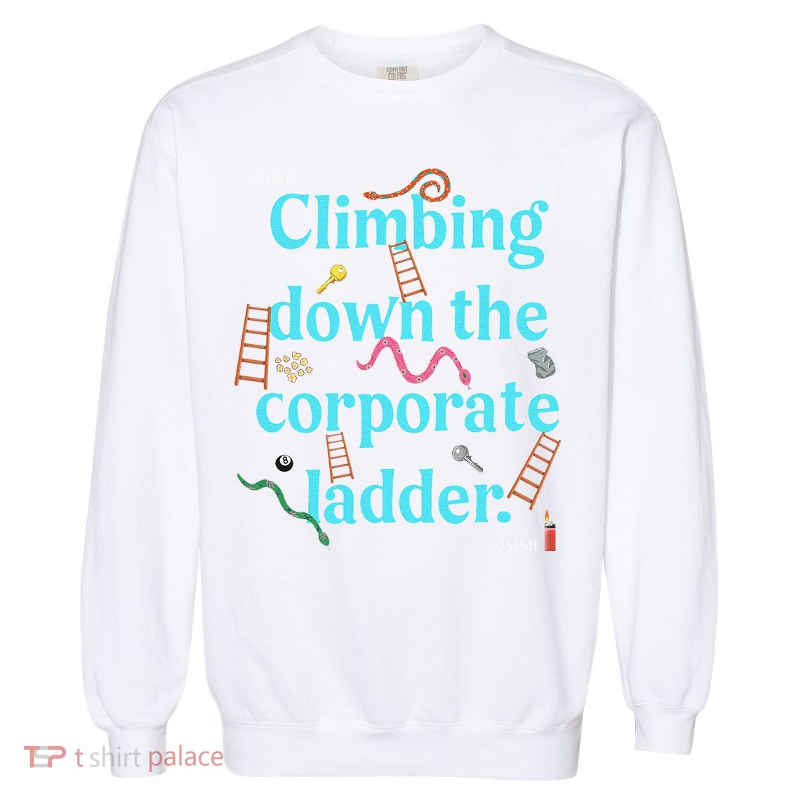 Start Climbing Down The Corporate Ladder Garment-Dyed Sweatshirt