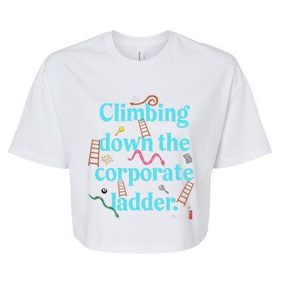 Start Climbing Down The Corporate Ladder Bella+Canvas Jersey Crop Tee