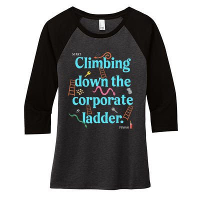 Start Climbing Down The Corporate Ladder Women's Tri-Blend 3/4-Sleeve Raglan Shirt