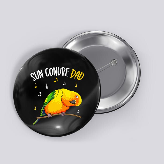 Sun Conure Dad Funny Parrot Bird Lover Button