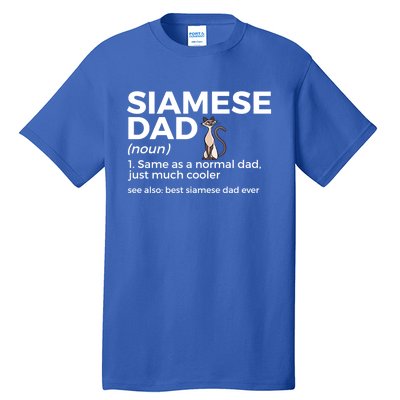 Siamese Cat Dad Definition Funny Best Siamese Dad Ever Great Gift Tall T-Shirt