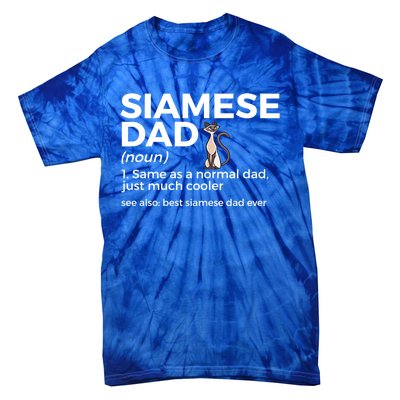 Siamese Cat Dad Definition Funny Best Siamese Dad Ever Great Gift Tie-Dye T-Shirt