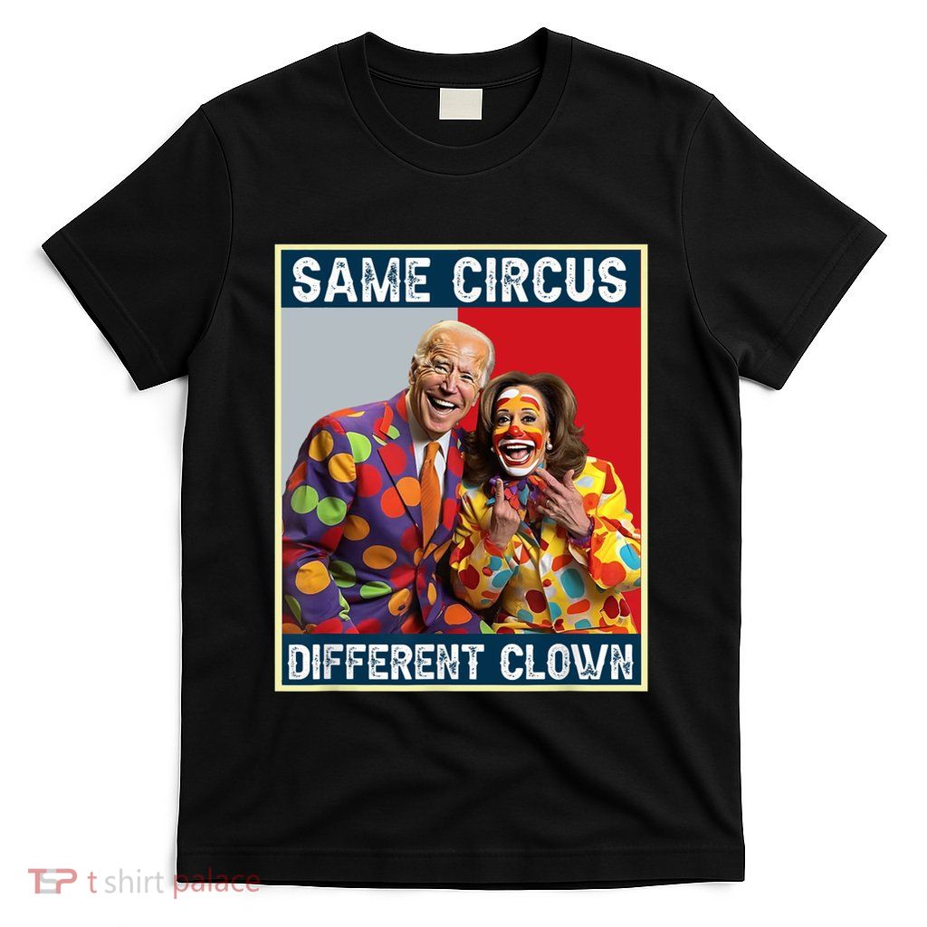 Same Circus Different Clown Funny Kamala Harris Clown T-Shirt