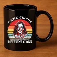 Same Circus Different Clown Funny Kamala Harris Clown 11oz C Handle Ceramic Mug