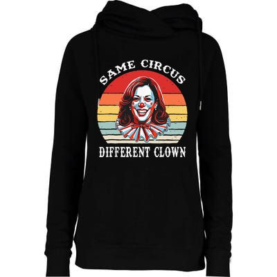 Same Circus Different Clown Funny Kamala Harris Clown Womens Funnel Neck Pullover Hood