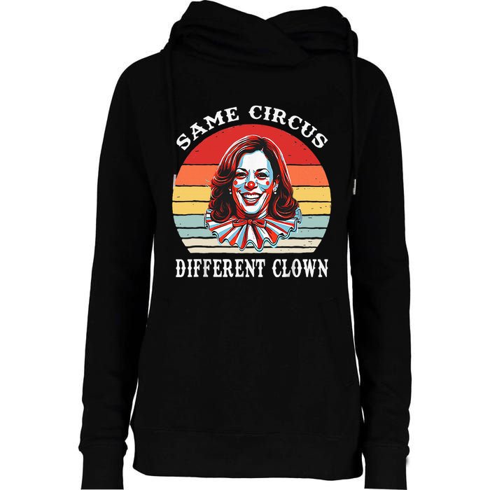 Same Circus Different Clown Funny Kamala Harris Clown Womens Funnel Neck Pullover Hood