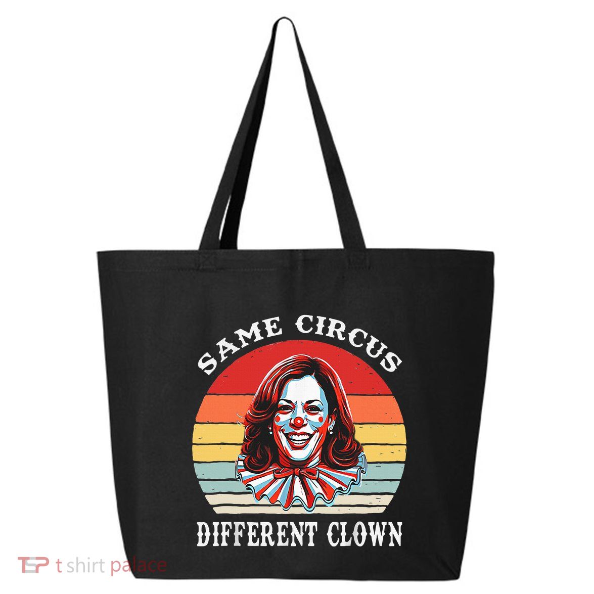 Same Circus Different Clown Funny Kamala Harris Clown 25L Jumbo Tote