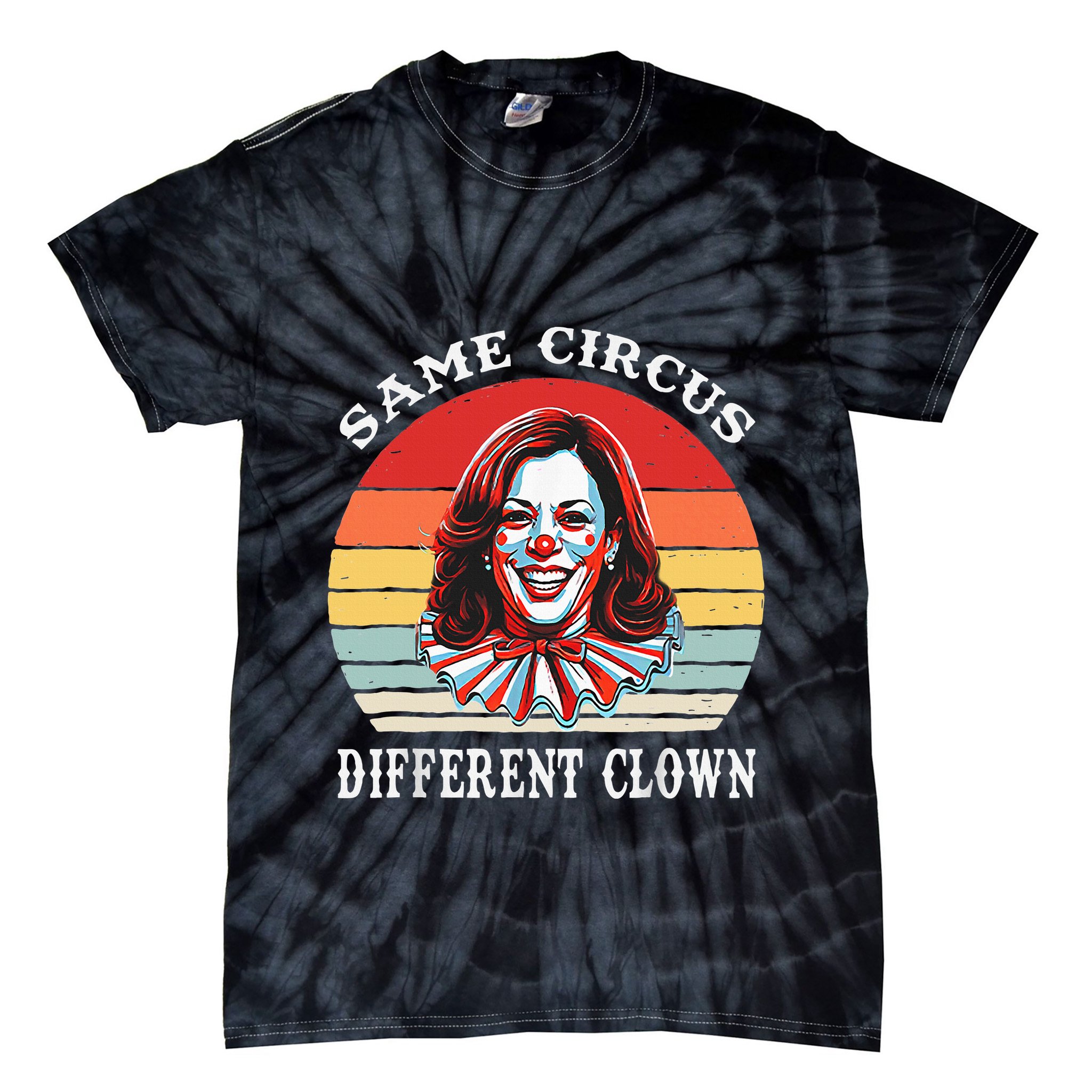 Same Circus Different Clown Funny Kamala Harris Clown Tie-Dye T-Shirt