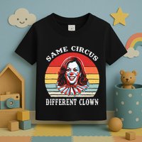 Same Circus Different Clown Funny Kamala Harris Clown Toddler T-Shirt