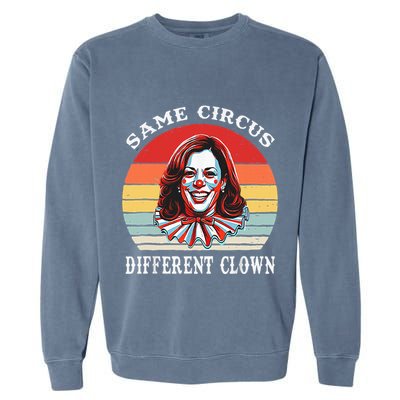 Same Circus Different Clown Funny Kamala Harris Clown Garment-Dyed Sweatshirt